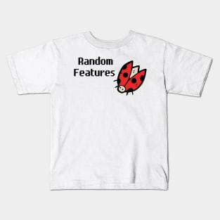 Bugs are Random Features - 2 Kids T-Shirt